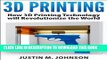 [READ] Mobi 3D Printing: How 3D Printing Technology Will Revolutionize the World (New Technology)