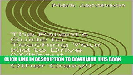 [READ] Kindle The Parent s Guide to Teaching Your Kid to Drive (Without Driving Each Other Crazy!)