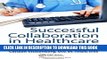 [READ] Mobi Successful Collaboration in Healthcare: A Guide for Physicians, Nurses and Clinical