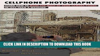 [READ] Mobi CELLPHONE PHOTOGRAPHY - LEARN HOW TO MAKE THE MOST OF YOUR CAMERAPHONE IN LESS THAN A