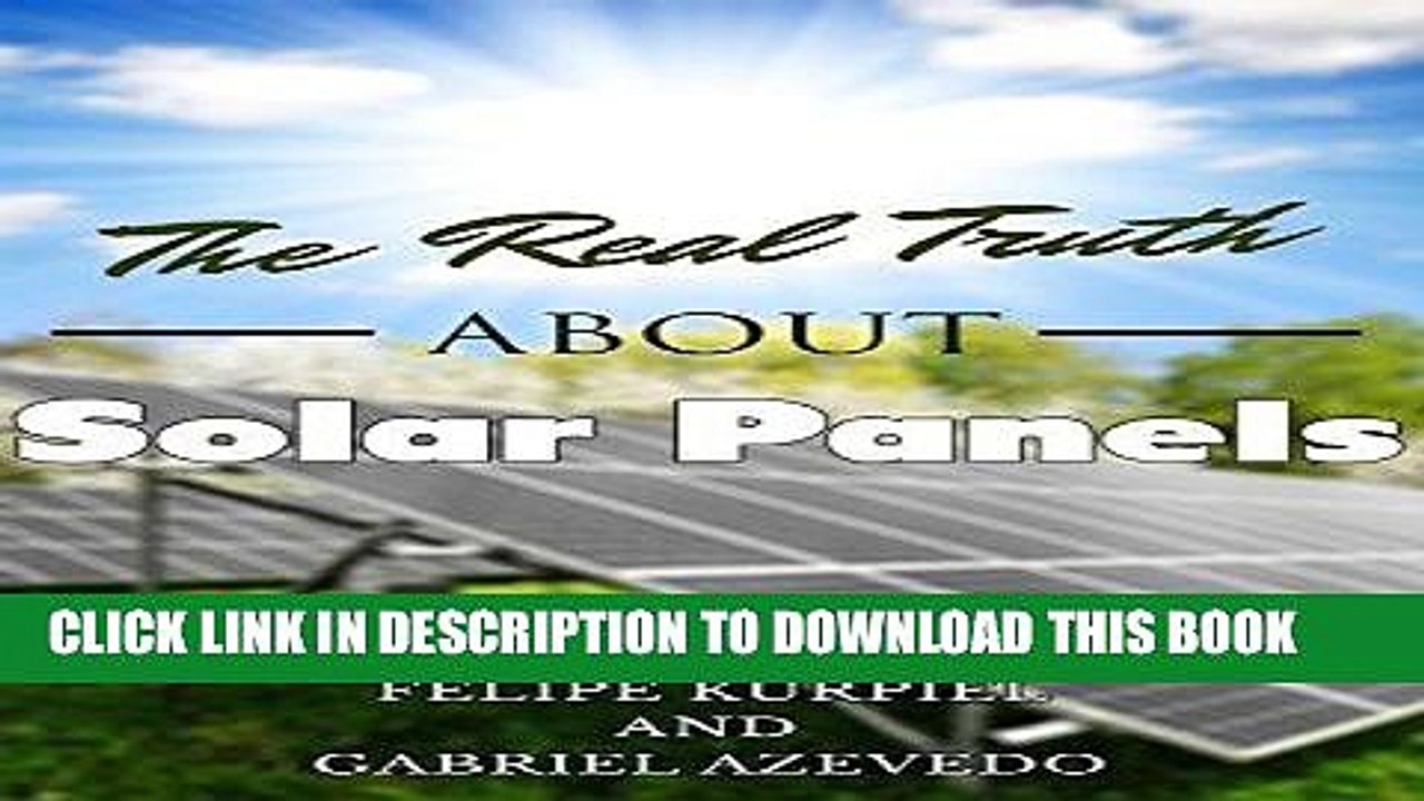 [READ] Kindle The Real Truth about Solar Panels (Solar Panels Guide for Homeowners Book 1) Free