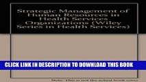 [READ] Mobi Strategic Management of Human Resources in Health Services Organizations (Wiley Series