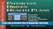 [READ] Mobi Physician Driven Health Plans: Innovative Strategies for Restoring Physician-Community