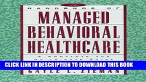 [READ] Kindle The Handbook of Managed Behavioral Healthcare: A Complete and Up-to-Date Guide for