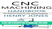 [READ] Kindle CNC Machining Handbook: The Ultimate Guide for CNC Machining Basics PDF Download