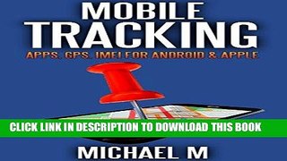 [READ] Mobi Mobile Tracking: Apps, GPS, IMEI For Android   iOs Apple PDF Download