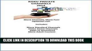 [READ] Mobi Roku Private Channels 2014: The most complete list on the Internet for your Roku