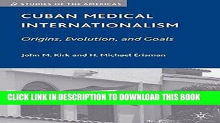 [READ] Kindle Cuban Medical Internationalism: Origins, Evolution, and Goals (Studies of the