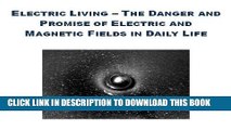 [READ] Mobi Electric Living - The Danger and Promise of Electric and Magnetic Fields in Daily Life