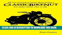 [READ] Kindle What you always wanted to know about being a ClassicBikeNut, but never knew who to