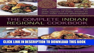 MOBI The Complete Indian Regional Cookbook: 300 classic recipes from the great regions of India,