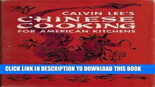 KINDLE Calvin Lee s Chinese Cooking for American Kitchens PDF Full book
