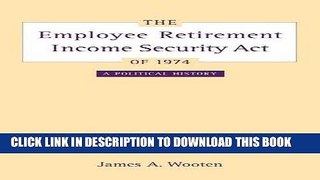 [READ] Mobi The Employee Retirement Income Security Act of 1974: A Political History