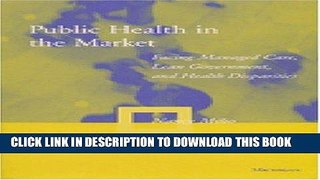 [READ] Kindle Public Health in the Market: Facing Managed Care, Lean Government, and Health