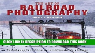 [READ] Mobi The Art of Railroad Photography: Techniques for Taking Dynamic Trackside Pictures