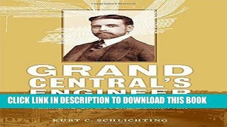 [READ] Kindle Grand Central s Engineer: William J. Wilgus and the Planning of Modern Manhattan