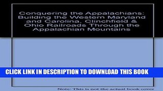 [READ] Mobi Conquering the Appalachians: Building the Western Maryland and Carolina, Clinchfield
