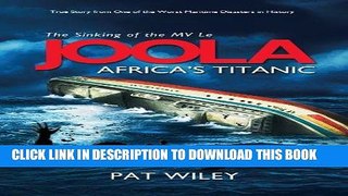 [READ] Mobi JOOLA, Africa s Titanic: True Story from One of the Worst Maritime Disasters in