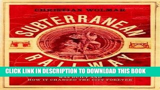 [READ] Mobi The Subterranean Railway: How the London Underground Was Built and How it Changed the