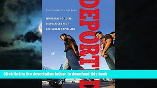 Best books  Deported: Immigrant Policing, Disposable Labor and Global Capitalism (Latina/o