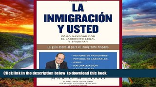 GET PDFbooks  La inmigraciÃ³n y usted: CÃ³mo navegar por el laberinto legal y triunfar (Spanish