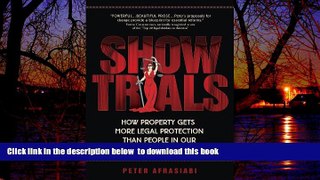 liberty book  Show Trials: How Property Gets More Legal Protection Than People in Our Failed
