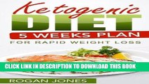 [READ PDF] Kindle Ketogenic Diet: 5 Weeks Plan For Rapid Weight Loss (Ketogenic, Ketogenic Plan,