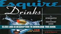 EPUB Esquire Drinks: An Opinionated   Irreverent Guide to Drinking With 250 Drink Recipes PDF Online