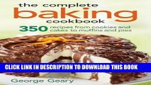 KINDLE The Complete Baking Cookbook: 350 Recipes from Cookies and Cakes to Muffins and Pies PDF