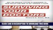 [READ] Kindle Surviving Your Doctors: Why the Medical System is Dangerous to Your Health and How