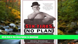 READ BOOK  Six Tires, No Plan: The Impossible Journey of the Most Inspirational Leader That