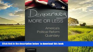 Best book  Democracy More or Less: America s Political Reform Quandary (Cambridge Studies in