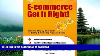 EBOOK ONLINE  E-commerce Get It Right!: Essential Step by Step Guide for Selling   Marketing