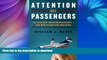 READ BOOK  Attention All Passengers: The Airlines  Dangerous Descent---and How to Reclaim Our