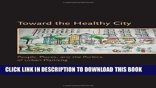 [READ] Mobi Toward the Healthy City: People, Places, and the Politics of Urban Planning (Urban and