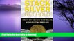 FAVORITE BOOK  Stack Silver Get Gold: How To Buy Gold And Silver Bullion Without Getting Ripped