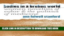 [READ] Kindle Bodies in a Broken World: Women Novelists of Color and the Politics of Medicine