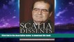 Read books  Scalia Dissents: Writings of the Supreme Court s Wittiest, Most Outspoken Justice BOOK