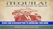 KINDLE Â¡Tequila!: Distilling the Spirit of Mexico PDF Ebook