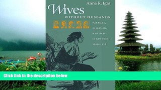 FREE DOWNLOAD  Wives without Husbands: Marriage, Desertion, and Welfare in New York, 1900-1935