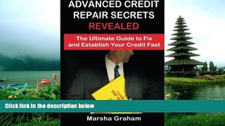 READ book  Advanced Credit Repair Secrets Revealed: The Ultimate Guide to Fix and Establish Your