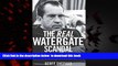 Best book  The Real Watergate Scandal: Collusion, Conspiracy, and the Plot That Brought Nixon Down