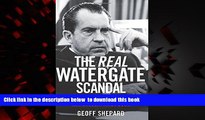 Best book  The Real Watergate Scandal: Collusion, Conspiracy, and the Plot That Brought Nixon Down