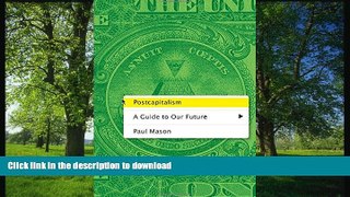 FAVORITE BOOK  Postcapitalism: A Guide to Our Future FULL ONLINE