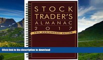 READ BOOK  Stock Trader s Almanac 2017 (Almanac Investor Series)  GET PDF