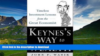 EBOOK ONLINE  Keynes s Way to Wealth: Timeless Investment Lessons from The Great Economist  GET