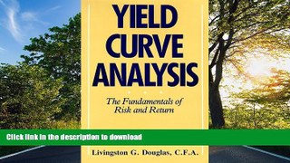 FAVORITE BOOK  Yield Curve Analysis: The Fundamentals of Risk and Return FULL ONLINE