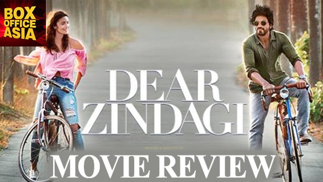 Dear Zindagi Movie Review| Shahrukh Khan| Alia Bhatt| Gauri Shinde | Box Office Asia