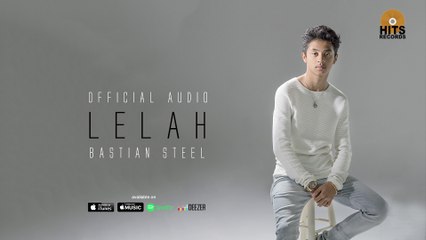Bastian Steel - Lelah (Official Audio)