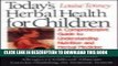 [FREE] Ebook Today s Herbal Health for Children: A Comprehensive Guide to Understanding Nutrition